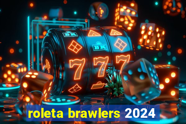 roleta brawlers 2024